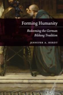 Forming Humanity : Redeeming the German Bildung Tradition