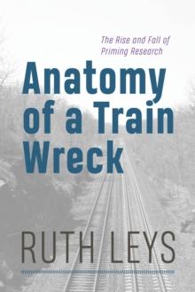 Anatomy of a Train Wreck : The Rise and Fall of Priming Research