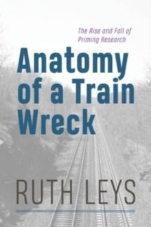 Anatomy of a Train Wreck : The Rise and Fall of Priming Research