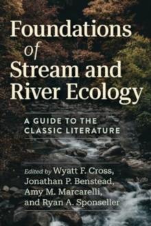 Foundations of Stream and River Ecology : A Guide to the Classic Literature