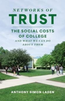 Networks of Trust : The Social Costs of College and What We Can Do about Them