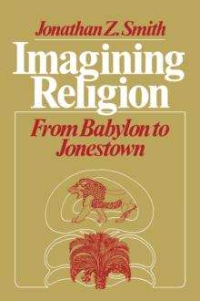 Imagining Religion : From Babylon to Jonestown