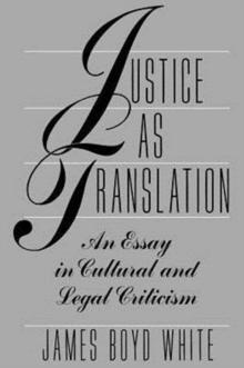 Justice as Translation : An Essay in Cultural and Legal Criticism