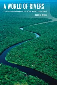 A World of Rivers : Environmental Change on Ten of the World's Great Rivers