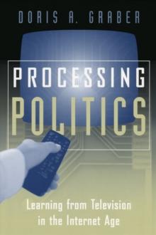 Processing Politics : Learning from Television in the Internet Age