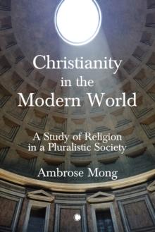 Christianity in the Modern World : A Study of Religion in a Pluralistic Society