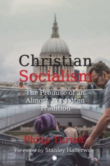 Christian Socialism : The Promise of an Almost Forgotten Tradition