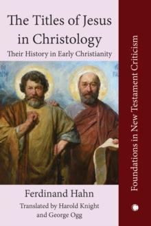 The The Titles of Jesus in Christology : Their History in Early Christianity