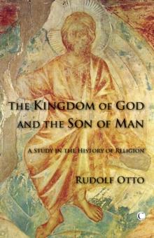 The Kingdom of God and the Son of Man : A Study in the History of Religion