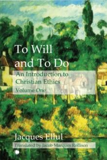 To Will and To Do Vol I : An Introduction to Christian Ethics