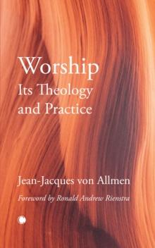 Worship, Its Theology and Practice