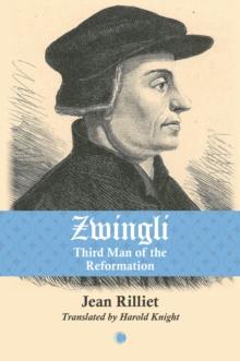 Zwingli : Third Man of the Reformation