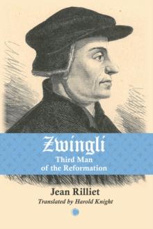 Zwingli : Third Man of the Reformation