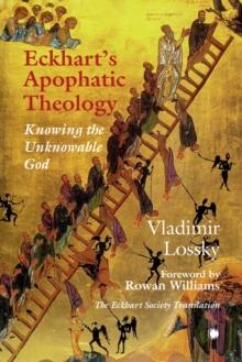 Eckhart's ApophaticTheology : Knowing the Unknowable God