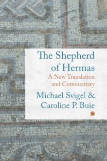 The Shepherd of Hermas : A New Translation and Commentary