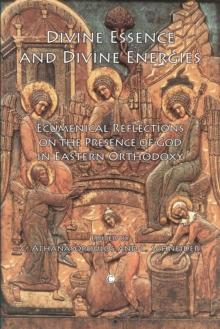 Divine Essence and Divine Energies : Ecumenical Reflections on the Presence of God in Eastern Orthodoxy