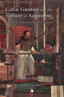 Colin Gunton and the Failure of Augustine : The Theology of Colin Gunton in the Light of Augustine