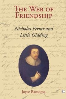 The Web of Friendship : Nicholas Ferrar and Little Gidding