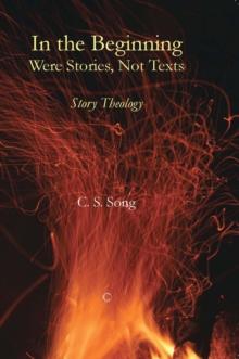 In the Beginning Were Stories, Not Texts : Story Theology