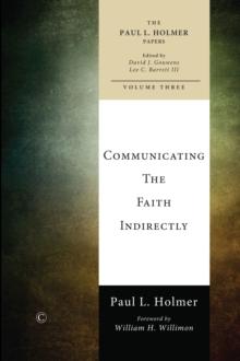 Communicating the Faith Indirectly : Selected Sermons, Addresses, and Prayers