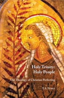 Holy Trinity : Holy People: The Theology of Christian Perfecting