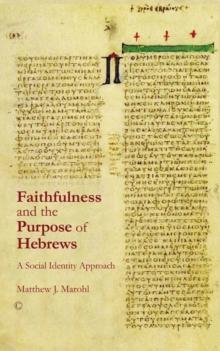 Faithfulness and the Purpose of Hebrews : A Social Identity Approach