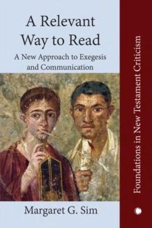 A Relevant Way to Read : A New Approach to Exegesis and Communication