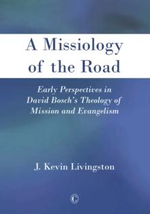 A Missiology of the Road : Early Perspectives in David Bosch's Theology of Mission and Evangelism