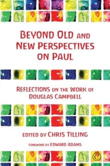 Beyond Old and New Perspectives on Paul : Reflections on the Work of Douglas Campbell