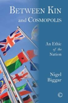 Between Kin and Cosmopolis : An Ethic of the Nation