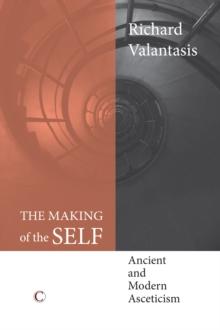 The Making of the Self : Ancient and Modern Asceticism