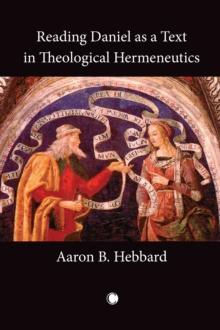 Reading Daniel as a Text in Theological Hermeneutics