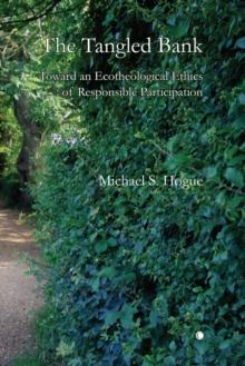 The Tangled Bank : Toward an Ecotheological Ethics of Responsible Participation