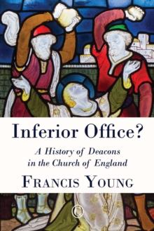 Inferior Office : A History of Deacons in the Church of England