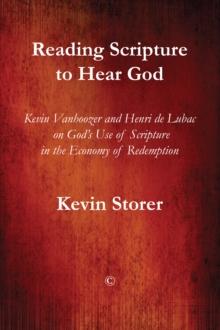 Reading Scripture to Hear God : Kevin Vanhoozer and Henri de Lubac on God's Use of Scripture in the Economy of Redemption