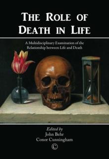 The Role of Death in Life : A Multidisciplinary Examination of the Relationship between Life and Death