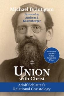 Union with Christ : Adolf Schlatter's Relational Christology