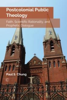 Postcolonial Public Theology : Faith, Scientific Rationality, and Prophetic Dialogue