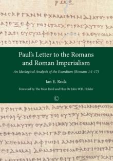 Paul's Letter to the Romans and Roman Imperialism : An Ideological Analysis of the Exordium (Romans 1:1-17)