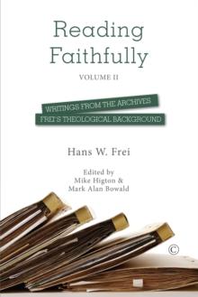 Reading Faithfully - Volume Two : Writings from the Archives: Frei's Theological Background