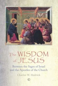 The Wisdom of Jesus : Between the Sages of Israel and the Apostles of the Church