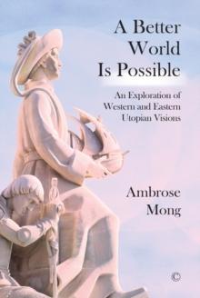 A Better World Is Possible : An Exploration of Utopian Visions