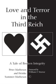 Love and Terror in the Third Reich : A Tale of Broken Integrity