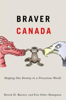 Braver Canada : Shaping Our Destiny in a Precarious World