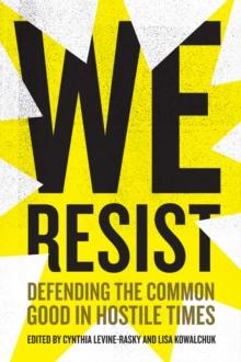 We Resist : Defending the Common Good in Hostile Times