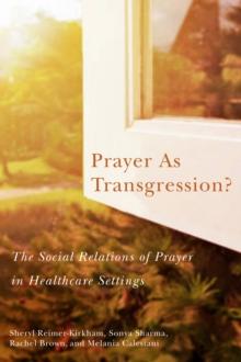 Prayer as Transgression? : The Social Relations of Prayer in Healthcare Settings