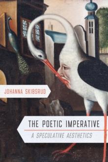 The Poetic Imperative : A Speculative Aesthetics