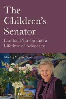 The Children's Senator : Landon Pearson and a Lifetime of Advocacy