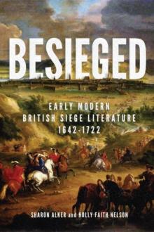 Besieged : Early Modern British Siege Literature, 1642-1722