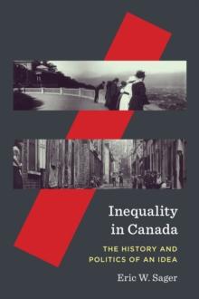 Inequality in Canada : The History and Politics of an Idea